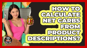 How To Calculate Net Carbs From Product Descriptions?