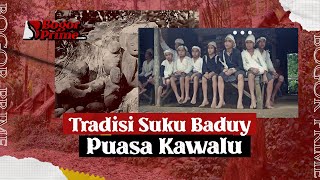 Kawalu Puasa Ala Suku Baduy Banten
