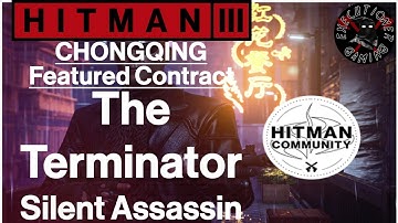 Hitman 3: Chongqing - Featured Contract - The Terminator - Silent Assassin