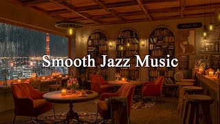 Jazz Relaxing Music to Focus, Work, Study ☕ Smooth Jazz Instrumental & Cozy Coffee Shop Ambience