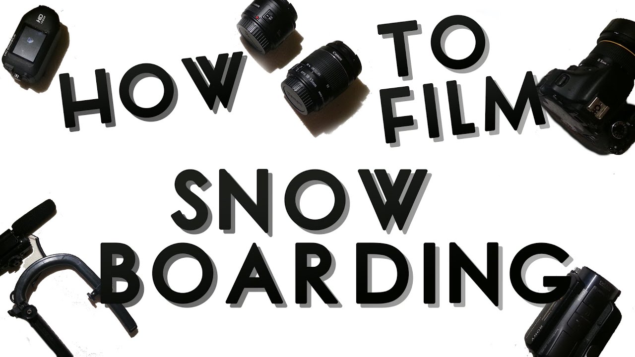 How To Film Snowboarding: Camera Setups