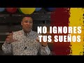 No ignores tus sueños - Pastor Israel Jimenez