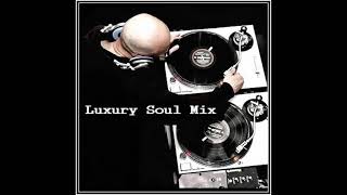 Dj ''S'' - Luxury Soul (Mix) - soul music mix dj kalonje