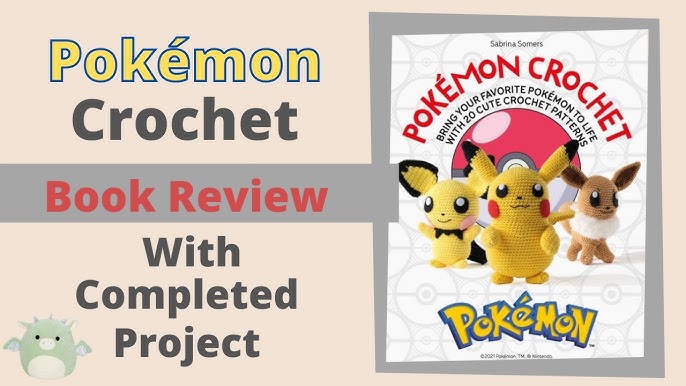 Crochet book review - Pokémon crochet by Sabrina Somers 