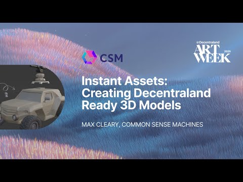 Instant Assets: Creating Decentraland-Ready 3D Models | Decentraland Art Week