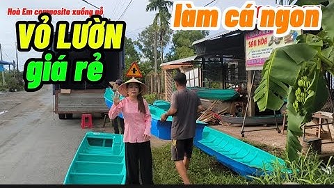 BÁO GIÁ CÁC MẪU XUỒNG COMPOSITE VỎ LƯỜN, TAM BẢN GIÁ RẺ CHO BÀ CON XÀI sáu hoà