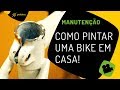 Como pintar uma bike em casa. Pedaleria