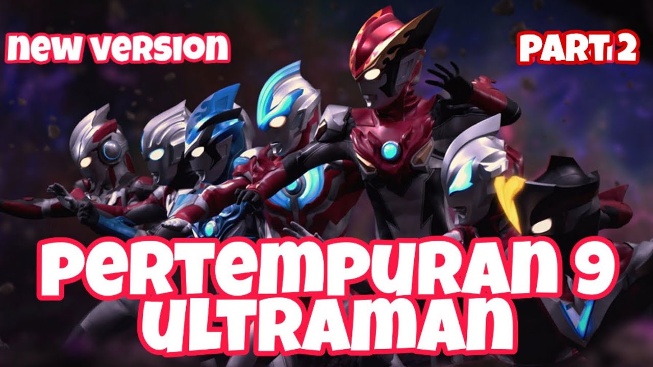 Pertempuran 9 Ultraman  new versi part 2 Ultraman  