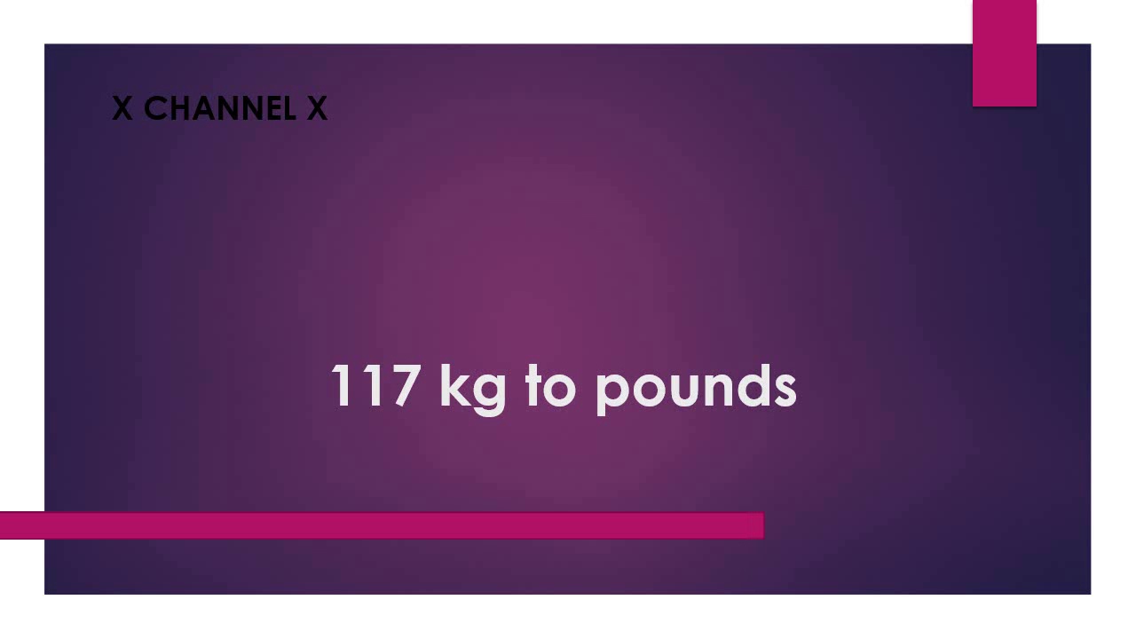 117 Kg To Pounds