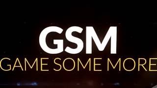 Gsm Intro - First - Game Some More