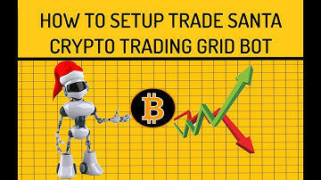 How to Setup Bitcoin BTC Trade Santa Automated Crypto Trading Grid Bot Strategy on Binance Exchange