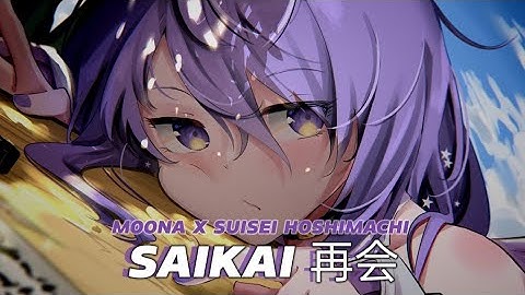 「Nightcore」【COVER】SAIKAI   再会【Moona X Suisei Hoshimachi   ムーナ／星街すいせい】