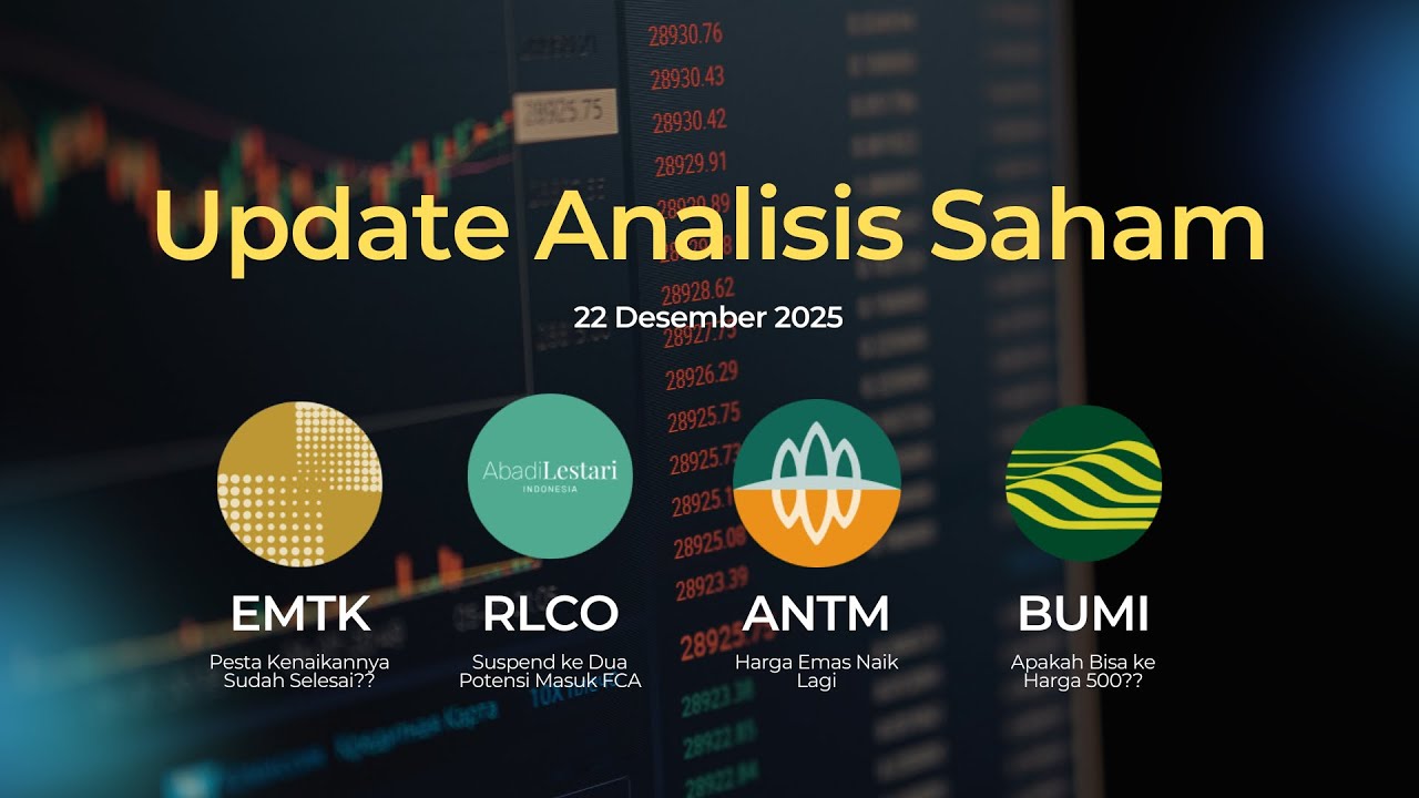UPDATE SAHAM 22 DESEMBER: EMTK Pesta Selesai? RLCO Suspend+ FCA? ANTM Efek Emas Naik!! BUMI OTW 500?