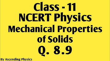 Question - 8.9 | Mechanical Properties of Solids | Class 11 Physics | NCERT Solutions