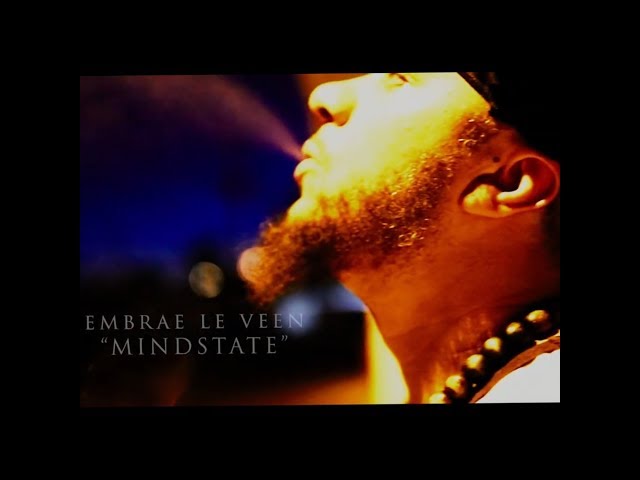 Embrae Le Veen | Mindstate | Official Video class=