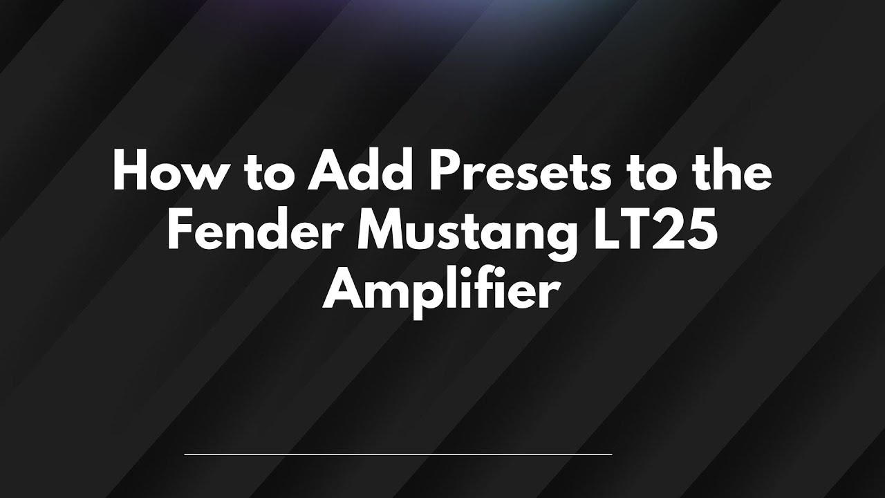 How to Add Presets to the Fender Mustang LT25 Amplifier - YouTube