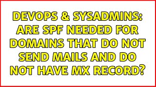 DevOps & SysAdmins: Are SPF needed for domains that do not send mails and do not have MX record?