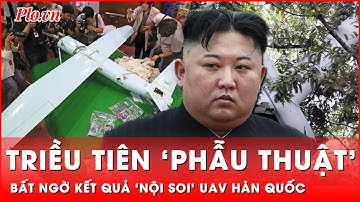 Triều Tiên phẫu thuật UAV Hàn Quốc, bàng hoàng với kết quả ‘nội soi’ | Thời sự quốc tế