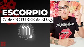 ESCORPIO | Horóscopo de hoy 27 de Octubre 2023