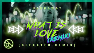 Haddaway - What is Love [Blexxter Remix]