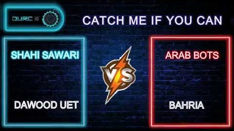 Shahi Swari vs Arab botics ( Catch me if you can, Quarter Final DURC`18 )
