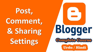 Post, Comments and sharing setting | Google Blogger Complete Training in Urdu/Hindi