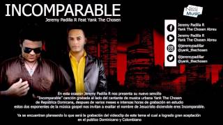 Incomparable - Jeremy Padilla R Ft. Yank The Chosen El Elegido