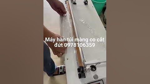 Máy hàn túi dập chân, máy ép miệng túi nilon, máy hàn túi màng co cắt đứt, máy ép túi màng co kín