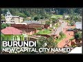 Concerns grow over cost viability for burundis new capital