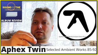 Review of Aphex Twin&#39;s classic Selected Ambient Works 85-92