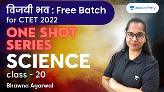 Science | Class - 20 | CTET 2022 | Bhawna Agarwal | Unacademy Shiksha