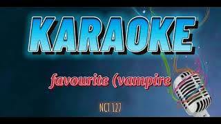 Favourite (Vampire) -NCT 127 [KARAOKE]