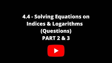 F4 Add Math : Chapter 4.4 (Question PART 2&3) - Solving Equations On Indices and Logarithms