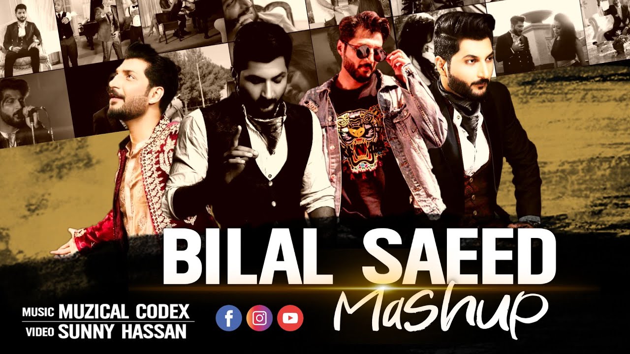 BILAL SAEED MASHUP 2020 (FULL VIDEO) - MUZICAL CODEX | VISUAL BY SUNNY HASSAN | BEST OF BILAL SAEED