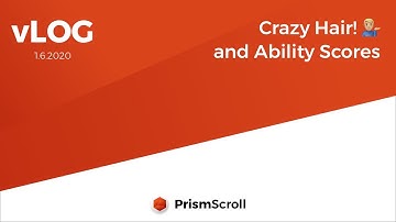 PrismScroll - 1.6.2020 - vLog - Crazy Hair and Flat Ability Scores