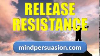 Release Resistance Embrace Life Love Wealth Health