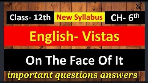 Class 12 English Vistas Chapter 6/On the Face of it- questions answers mp board@sabdullaclasses747