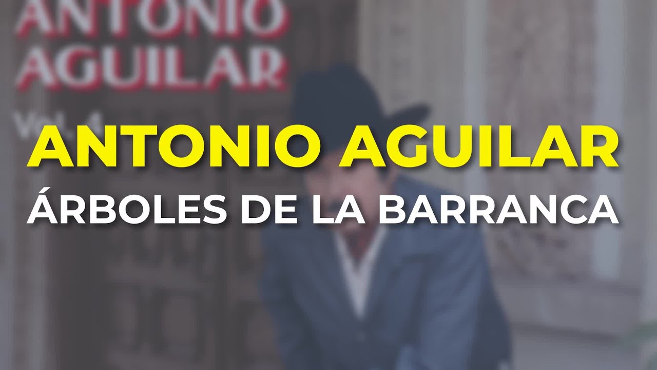 Antonio Aguilar - Árboles de la Barranca (Audio Oficial) - YouTube