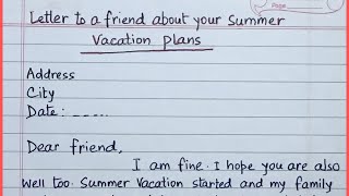 Letter to your friend about plan to visit during your summer vacation