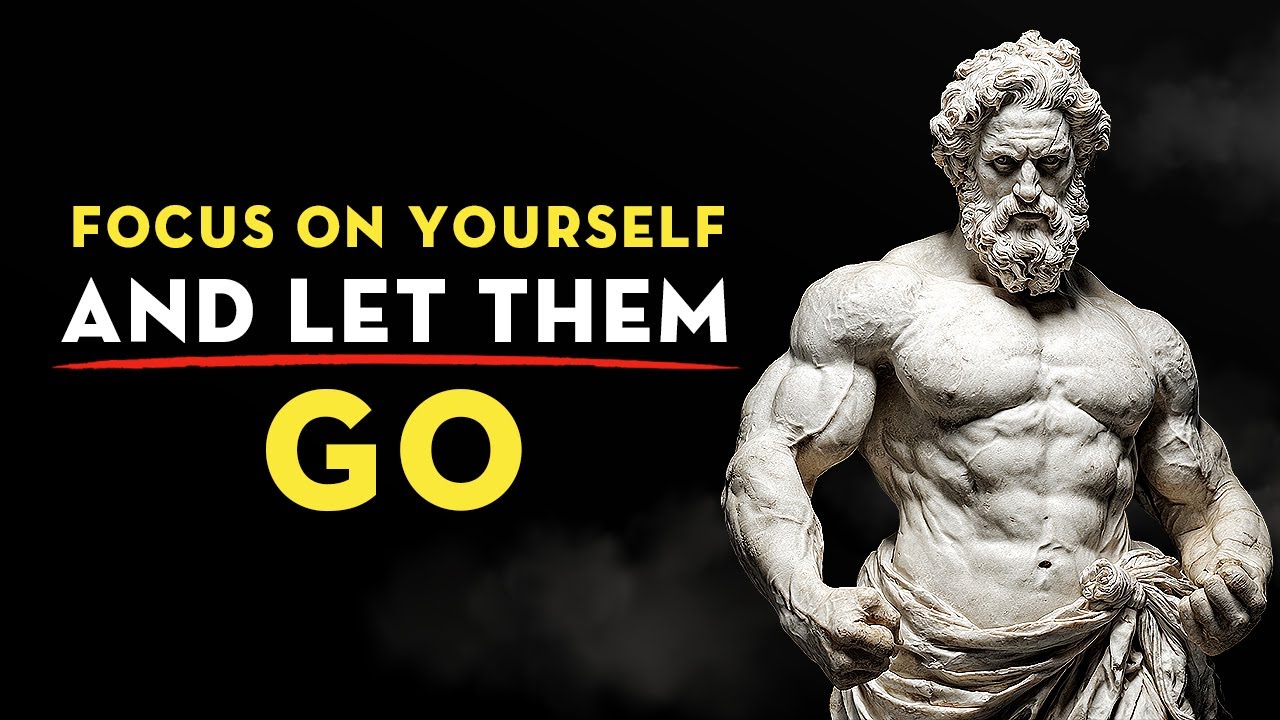 Focus On Yourself and Let Them Go (A Happy Life Will Come To You) | Stoicism
