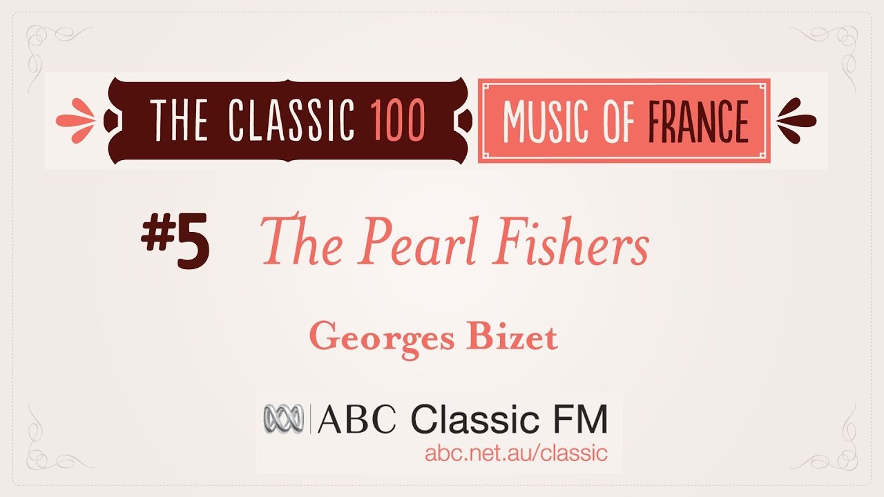 ABC Classic 100, #5 - BIZET The Pearl Fishers