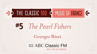 ABC Classic 100, #5 - BIZET The Pearl Fishers