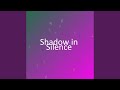 Shadow In Silence