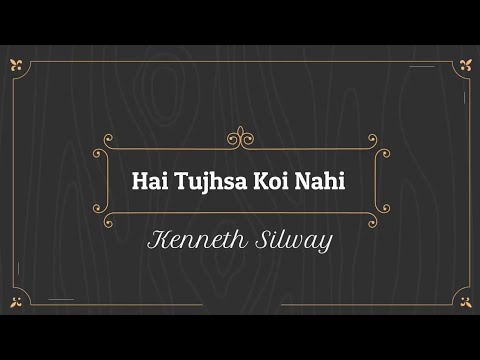 Hai Tujhsa Koi Nahi   Kenneth Silway   Lyrics Video