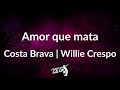 Amor que mata letra 😔💔 | Costa brava | Willie Crespo | Frases en salsa