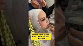 Momen Sedih Ketika Pengantin Wanita Tibatiba Menangis  ibu pengantinviral sedih nangis