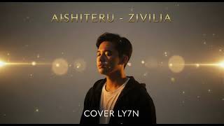 Aishiteru Zivilia Cover By Ly7N Sedih Tapi Indah Didengar Lagi Dan Lagi