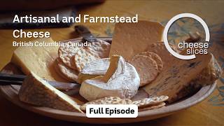Artisanal and Farmstead cheese - British Columbia, Canada - Cheese Slices with Will Studd