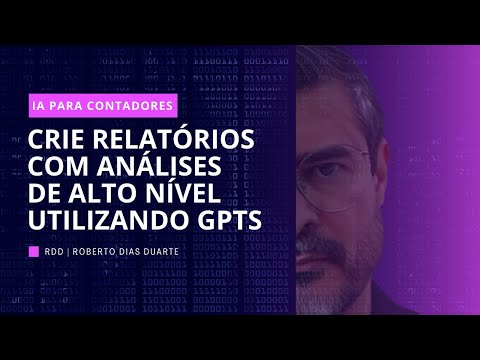 CONTADOR: CRIE RELATÓRIOS COM ANÁLISES DE ALTO NÍVEL UTILIZANDO GPTS
