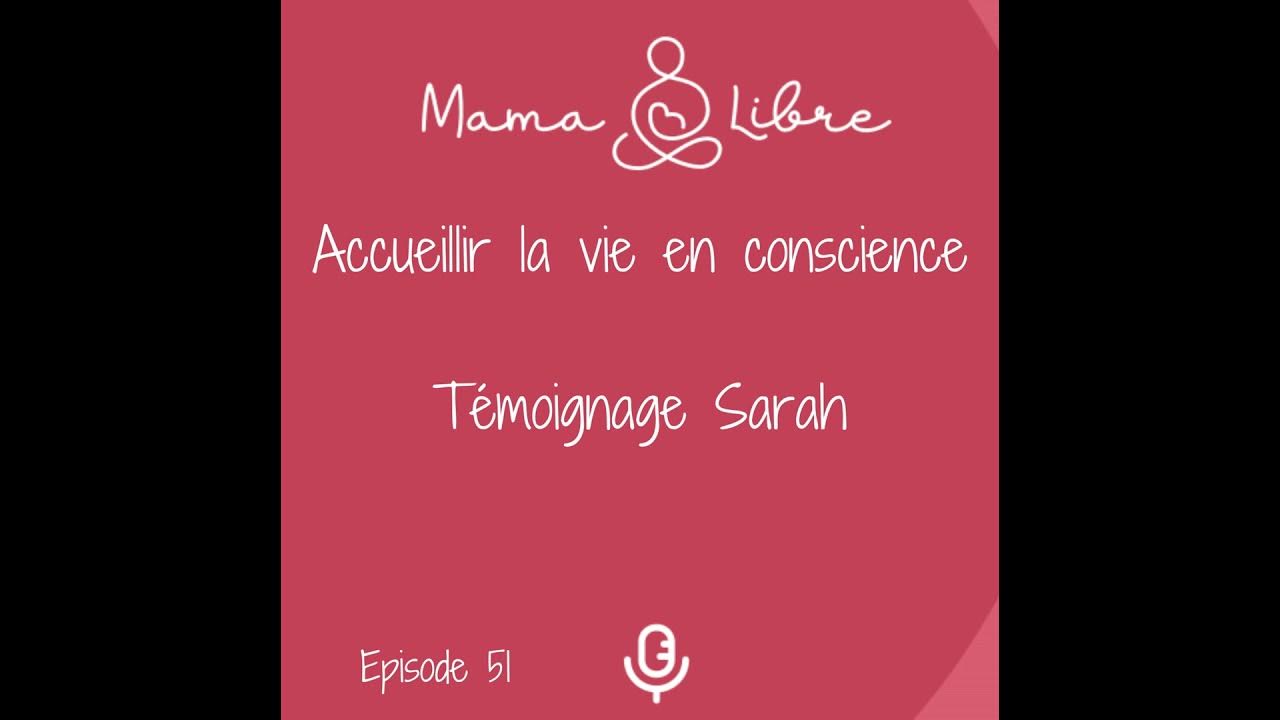 Donner la vie en conscienceTémoignage Sarah YouTube